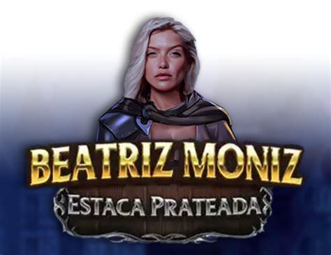 Beatriz Moniz Estaca Prateada Slot - Play Online