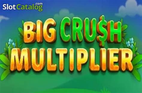 Big Crush Multiplier Review 2024