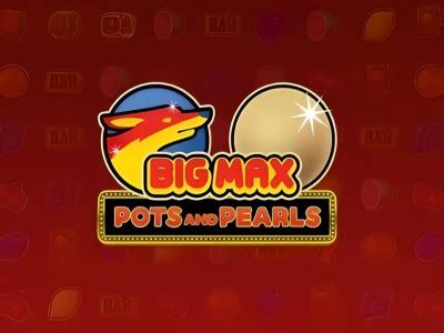 Big Max Pots And Pearls Netbet