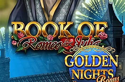 Book Of Romeo Julia Golden Nights Bonus Betfair