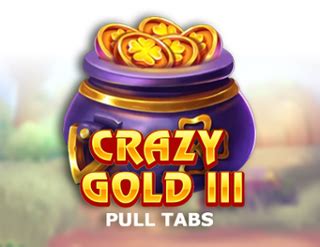 Crazy Gold Iii Pull Tabs Bet365
