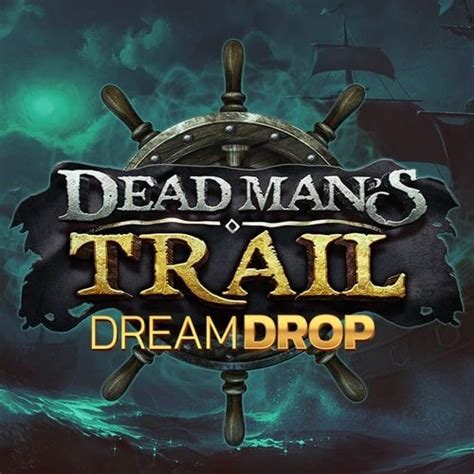 Dead Mans Trail Dream Drop Slot - Play Online