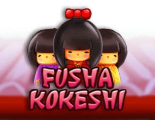 Fusha Kokeshi 1xbet