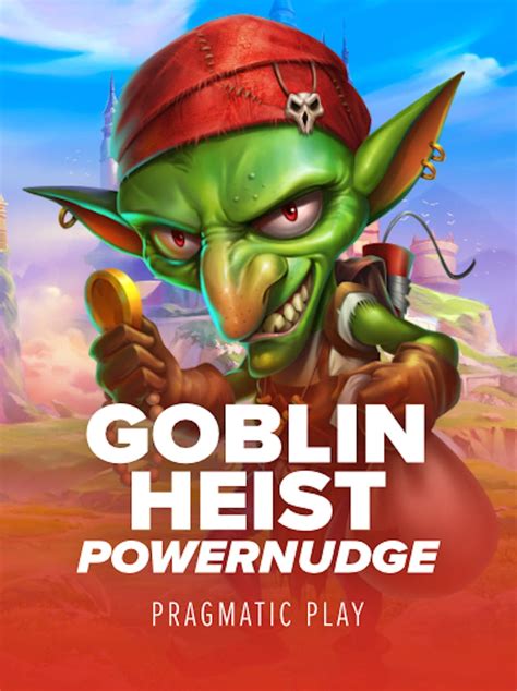 Goblin Heist Powernudge Betano