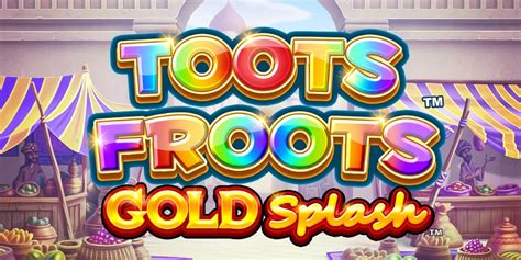 Gold Splash Toots Froots Bwin