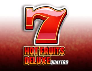 Hot Fruits Deluxe Quattro Slot Gratis