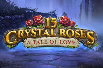Jogar 15 Crystal Roses A Tale Of Love No Modo Demo