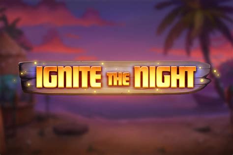 Jogue Ignite The Night Online