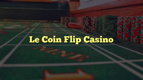 Le Coin Flip Casino Aplicacao