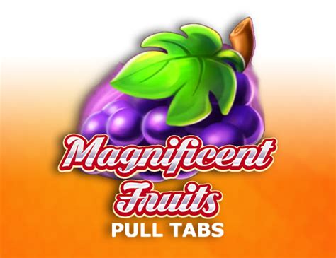 Magnificent Fruits Pull Tabs Betfair