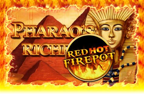 Pharao S Riches Red Hot Firepot Netbet