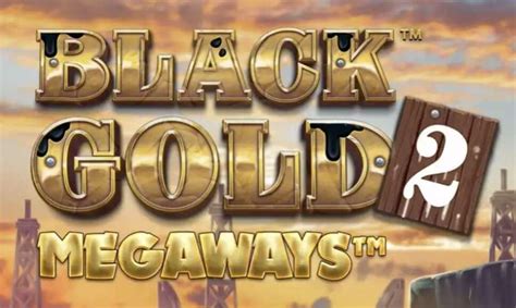 Play Black Gold 2 Megaways Slot