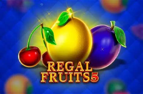 Regal Fruits 5 Slot - Play Online