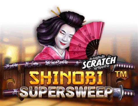 Shinobi Supersweep Scratch Bwin